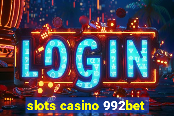 slots casino 992bet